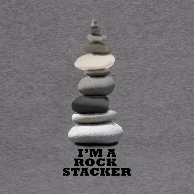 I'm A Rock Stacker by MMcBuck